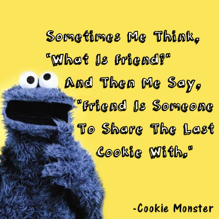 Cookie Monster Quote | Will Cook For Friends