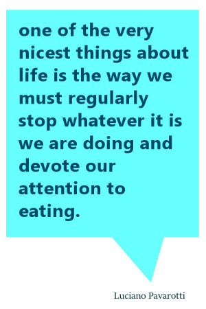 Monday Musings: Too Busy To Cook? Luciano Pavarotti quote